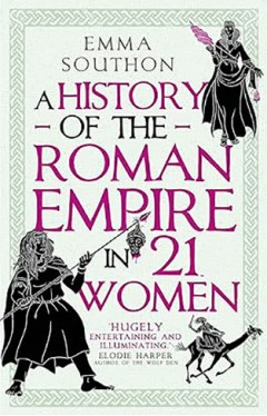 A History of the Roman Empire in 21 Women